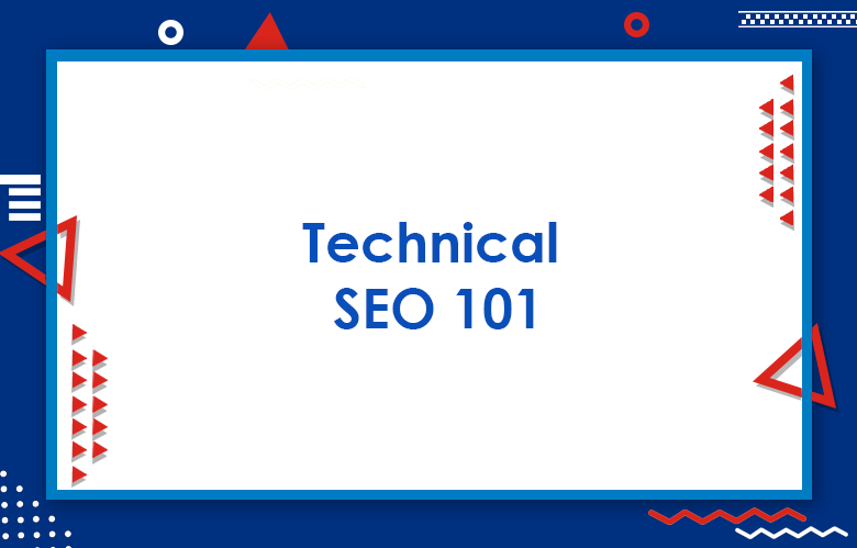Technical SEO 101: Guide To Search Engine Optimization 2024