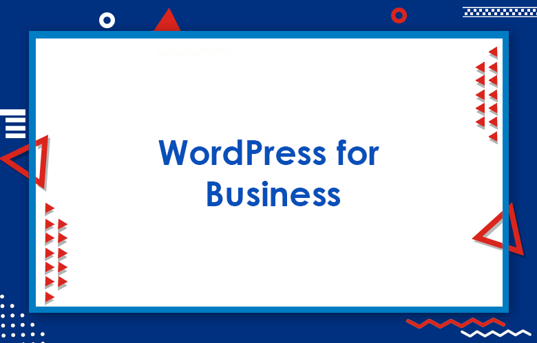 WordPress For Business: Guide To WordPress Optimization 2024