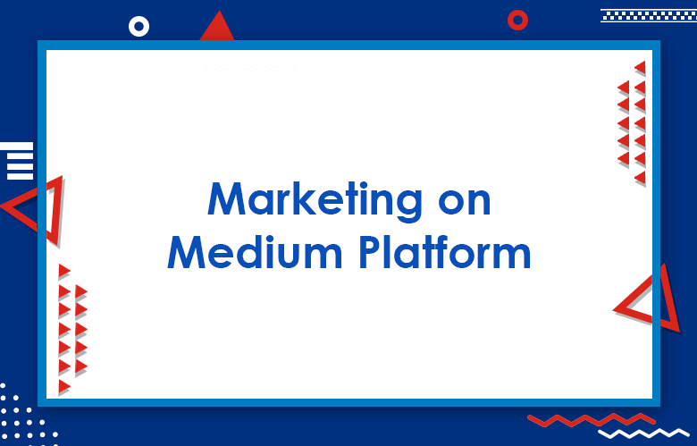 Marketing On Medium Platform