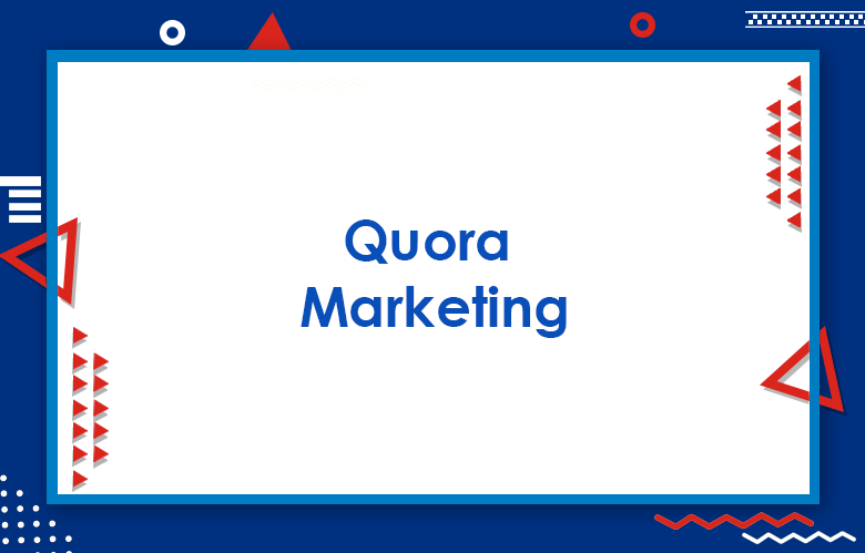 Quora Marketing: Guide To Marketing On Quora 2023