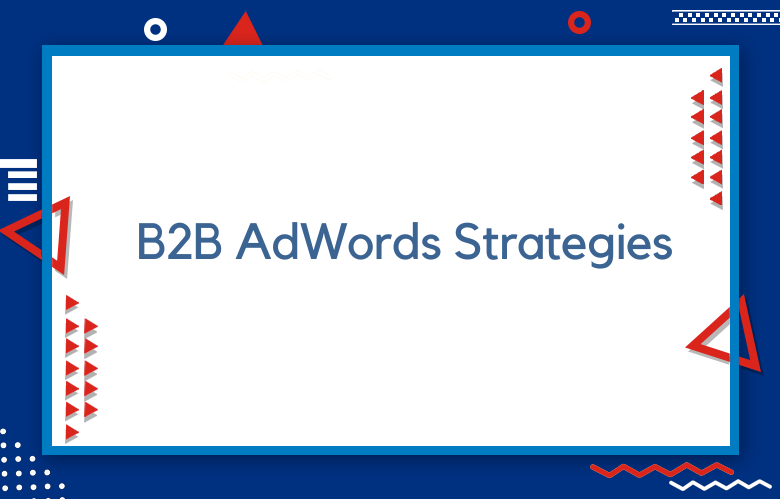 B2B AdWords Strategies
