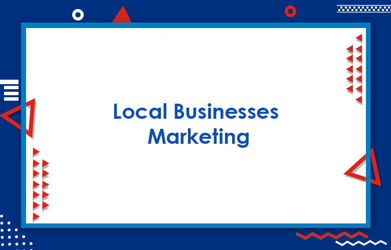 Local Businesses Marketing Tips & Strategies For 2023