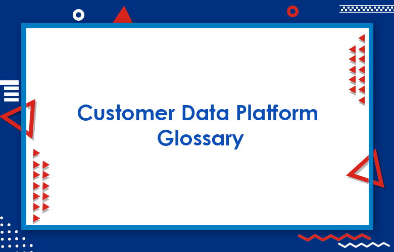 Customer Data Platform Glossary: CDP Key Terms & Definitions You Need Sns-Brigh10