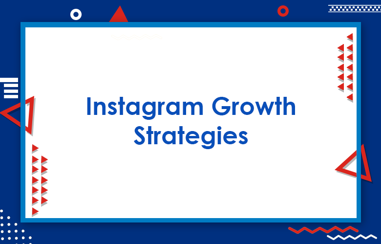 Top Instagram Growth Strategies Of 2023