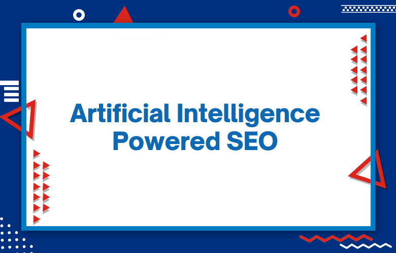 Artificial Intelligence Powered SEO