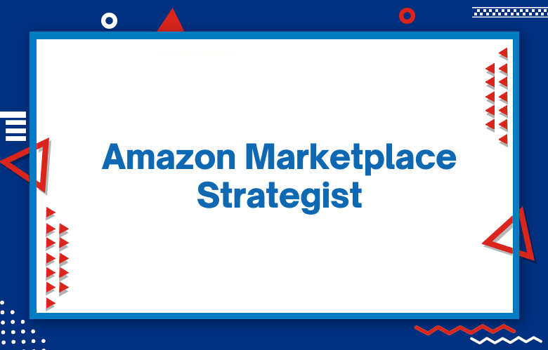 Amazon Marketplace Strategist: How To Sell On The Amazon Marketplace