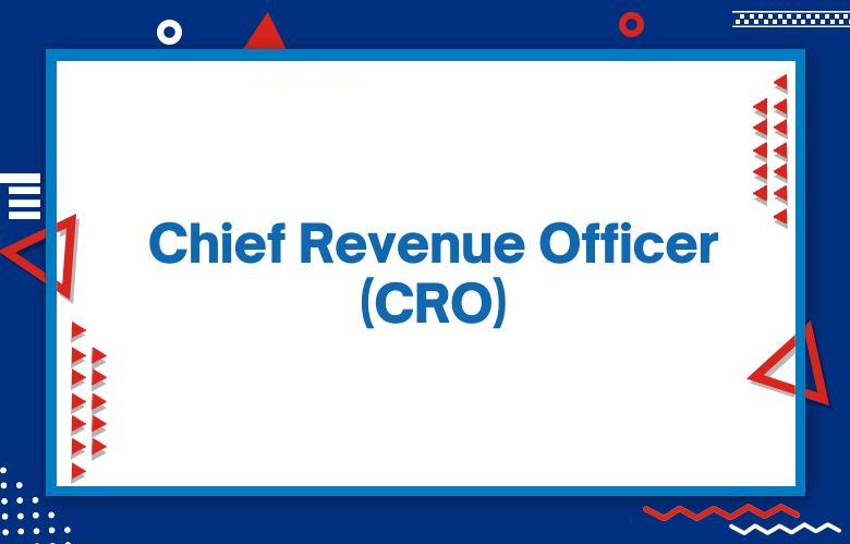 Chief Revenue Officer CRO What Metrics Chief Revenue Officers Care About