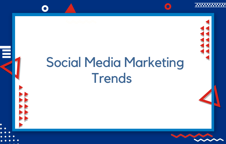 Social Media Marketing Trends & Predictions For 2024