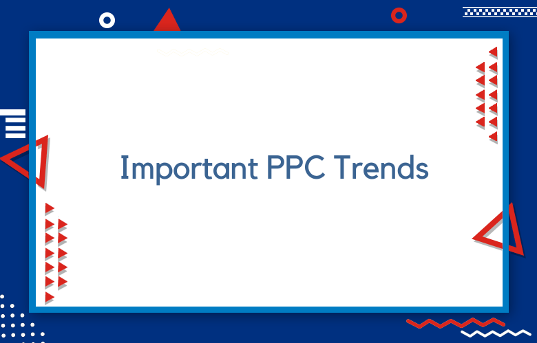 Important PPC Trends To Watch In 2024