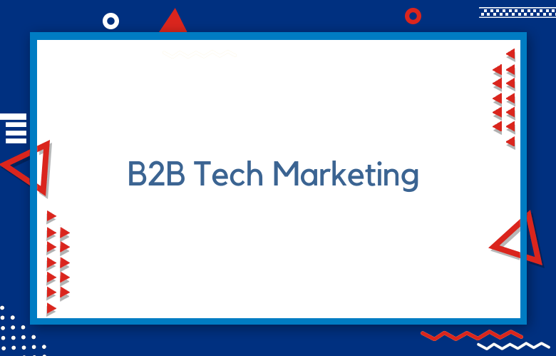 B2B Tech Marketing Trends For 2024