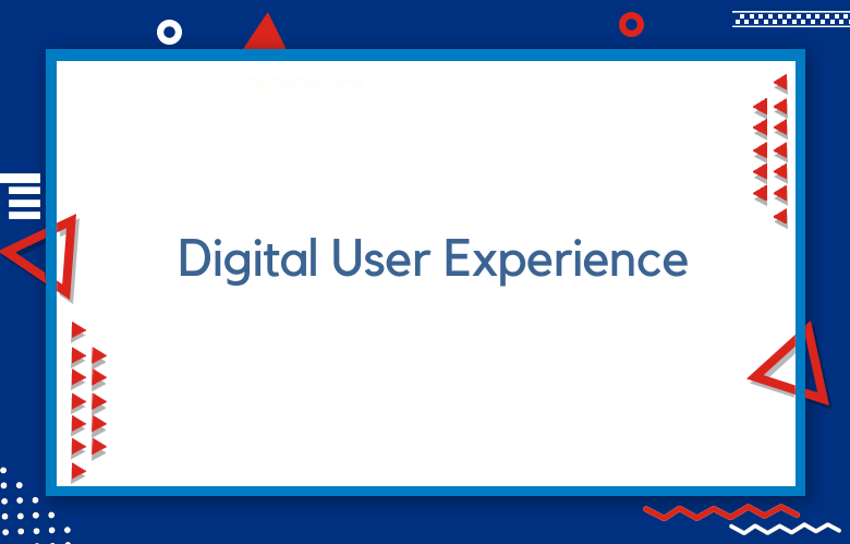 Digital User Experience(DX): How To Design A Good Digital User Experience