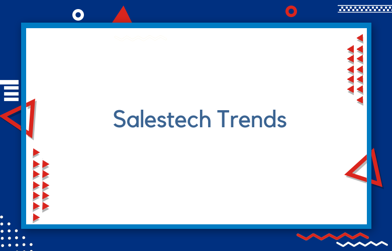 SalesTech: Top Growing Salestech Trends