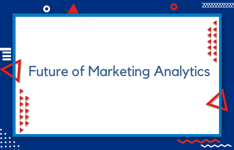 The Future Of Marketing Analytics