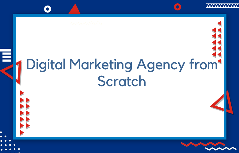 Digital Marketing Agency From Scratch