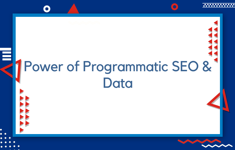 The Power Of Programmatic SEO And Data