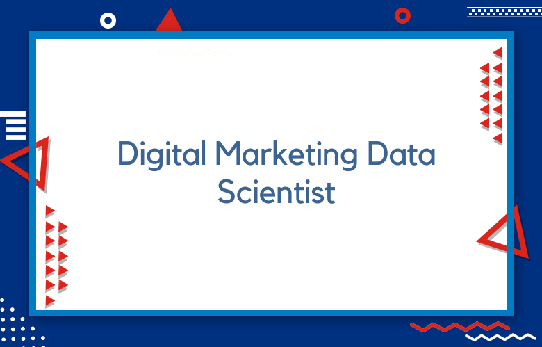 Digital Marketing Data Scientist: Job Description And Skillset