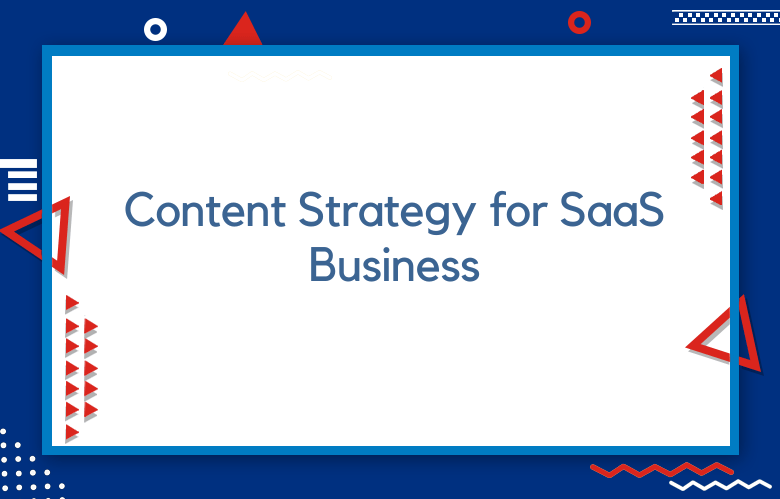 How To Create A Content Strategy For SaaS Business