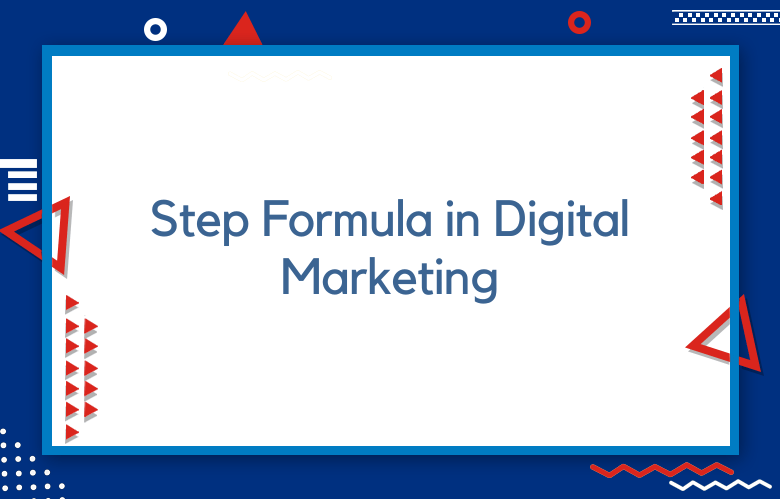 What Is The Step Formula In Digital Marketing?