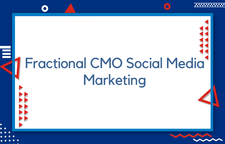 Fractional CMO Social Media Marketing