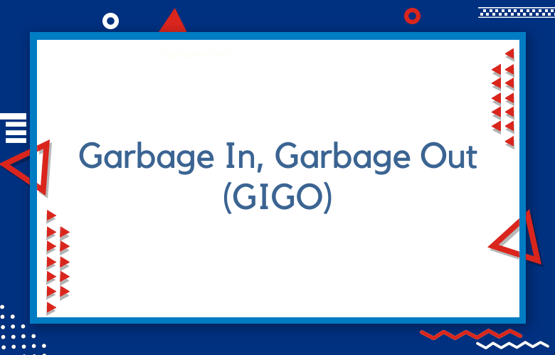 Garbage In, Garbage Out (GIGO) For Marketing