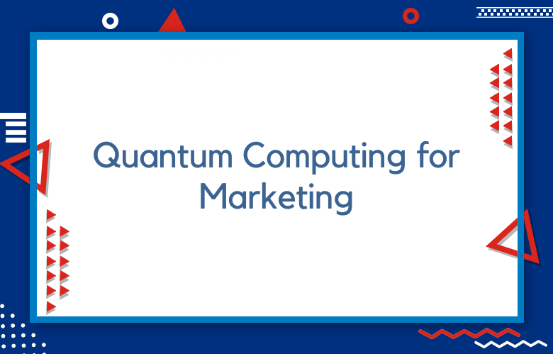Quantum Computing For Marketing