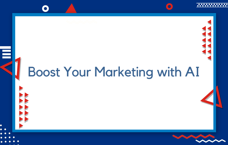 Boost Your Marketing With AI