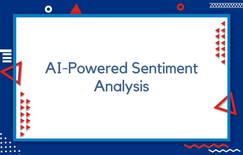 AI-Powered Sentiment Analysis: Turning Data Into Actionable Insights