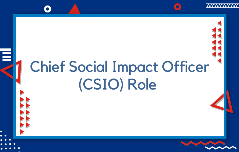 Chief Social Impact Officer (CSIO) Role