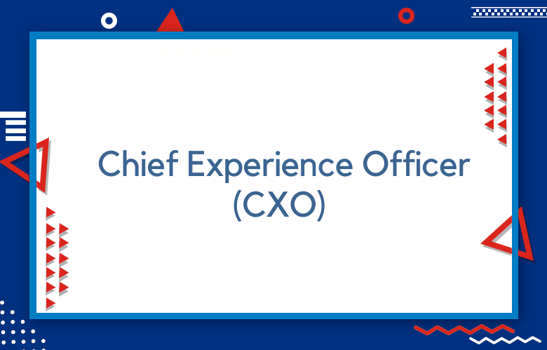 Chief Experience Officer (CXO)