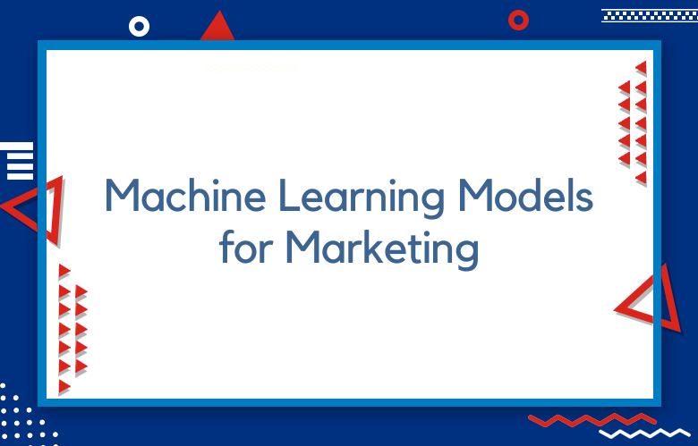 Machine Learning Models For Marketing