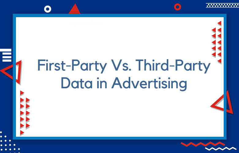 The Difference First-Party Vs. Third-Party Data In Advertising