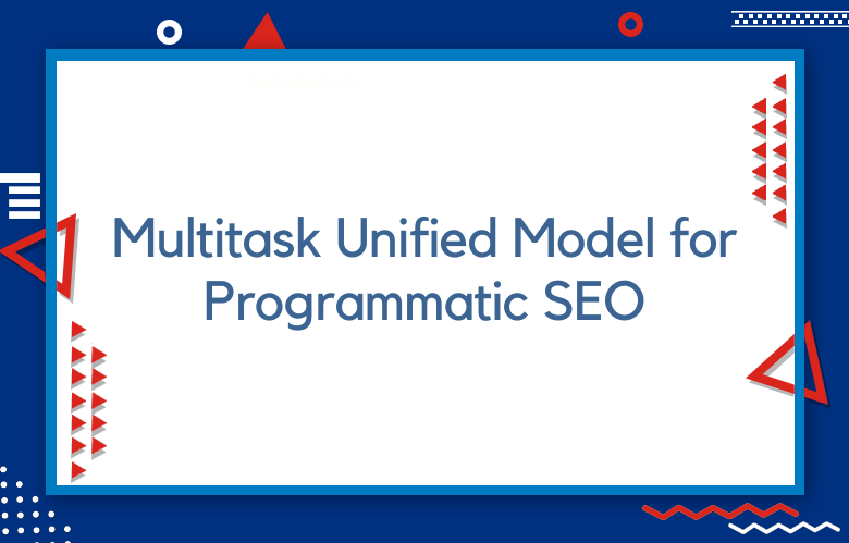 MUM (Multitask Unified Model) For Programmatic SEO