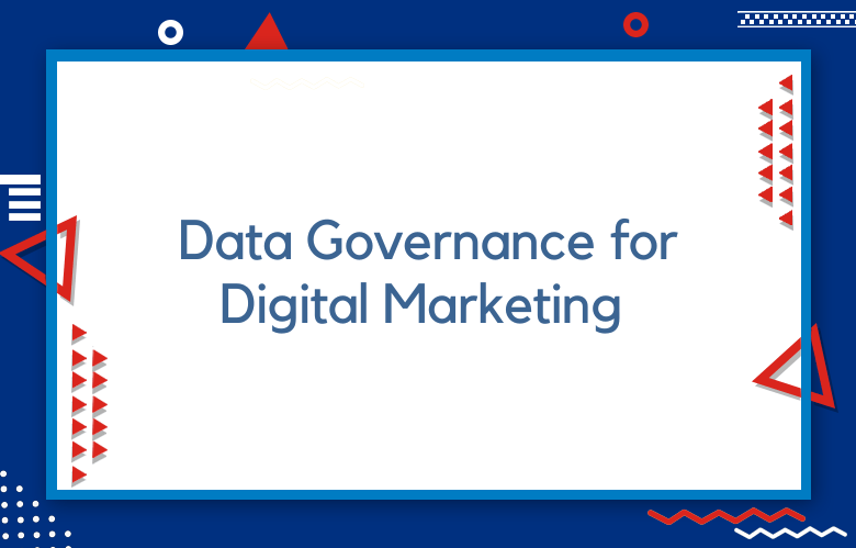 Data Governance For Digital Marketing