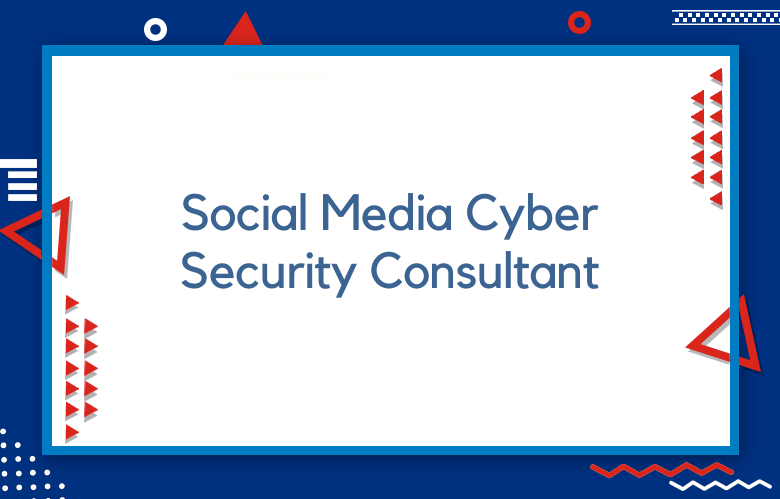 Social Media Cyber Security Consultant