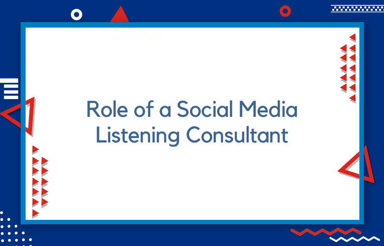 Role Of A Social Media Listening Consultant