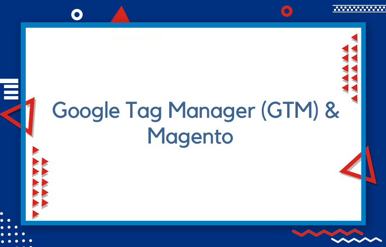 Advanced Security Strategies For Google Tag Manager (GTM) On Magento And ECommerce Platforms