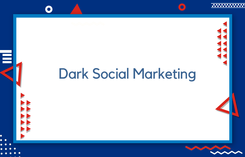 Dark Social Marketing