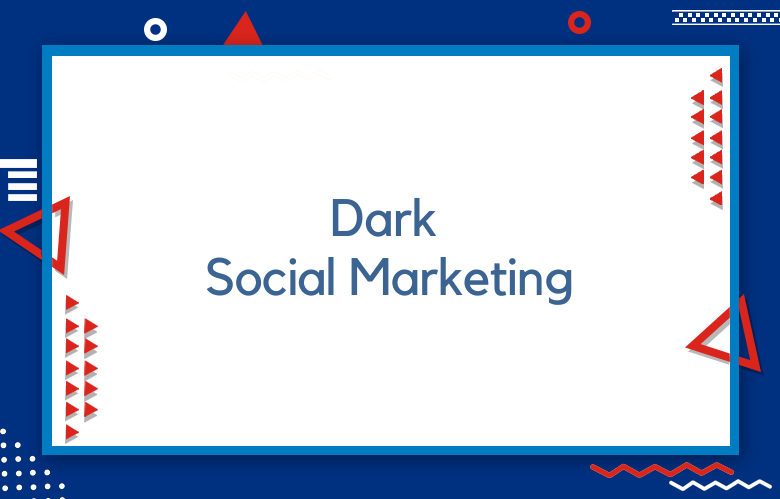 Dark Social Marketing