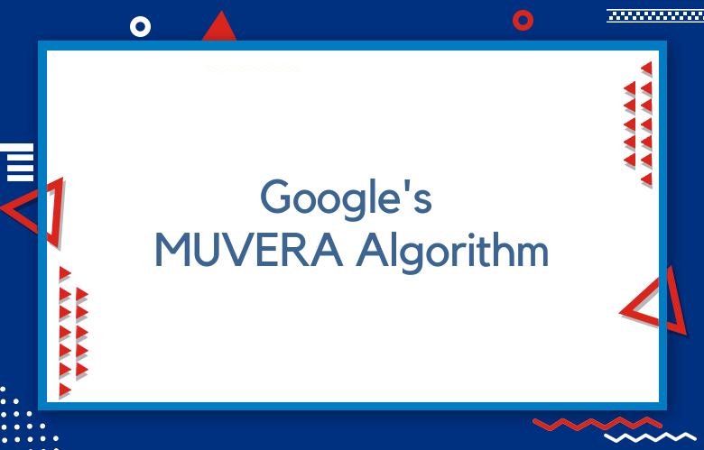 Google’s MUVERA Algorithm: Revolutionizing Efficient And Contextual Search