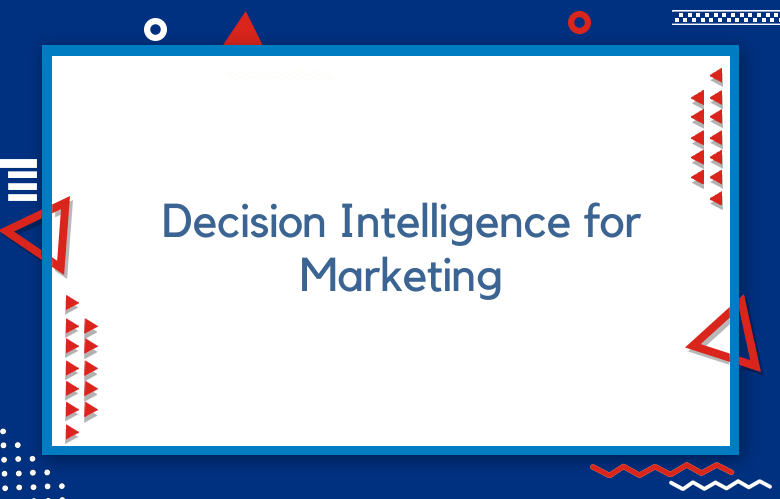 Decision Intelligence For Marketing