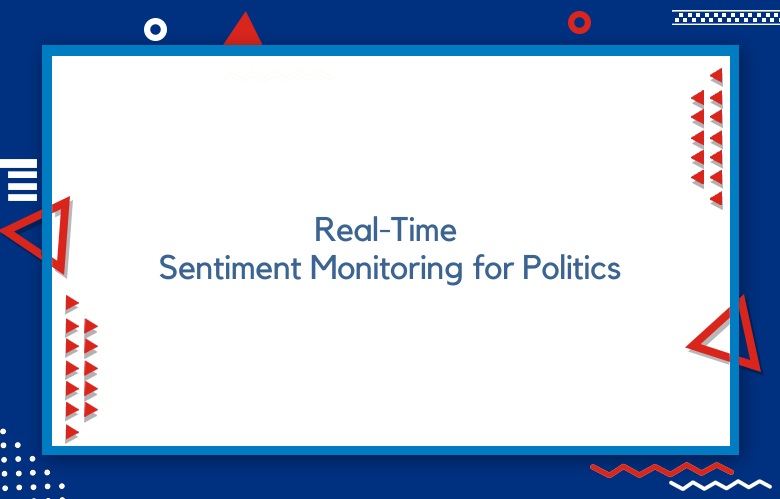 Real-Time Sentiment Monitoring For Politics